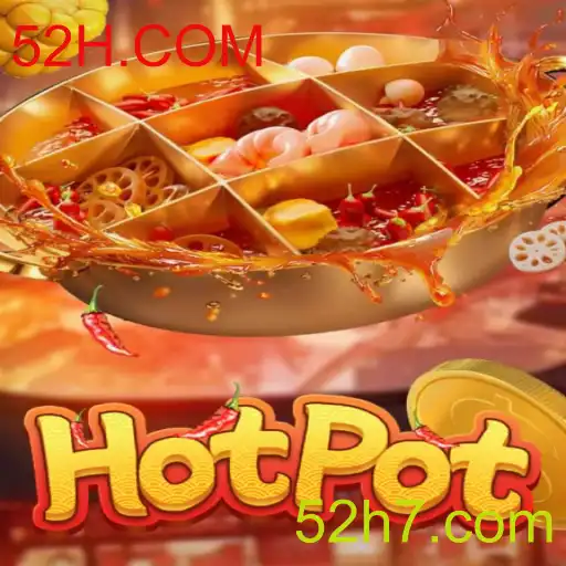 Descubra o Jogo Hotpot: Entretenimento e Estratégia com 52H.COM